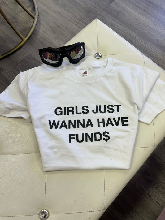 Girls just wanna have fund$ Graphic tee
