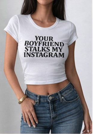 Your Boyfriend Stalks My Instagram Cropped Top